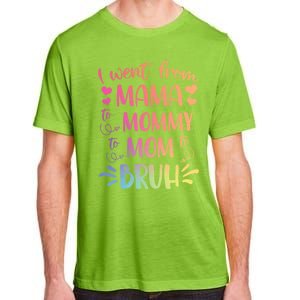 I Went From Mama To Mommy To Mom To Bruh Adult ChromaSoft Performance T-Shirt