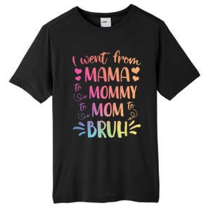 I Went From Mama To Mommy To Mom To Bruh Tall Fusion ChromaSoft Performance T-Shirt