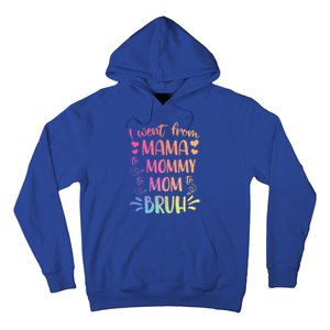 I Went From Mama To Mommy To Mom To Bruh Hoodie