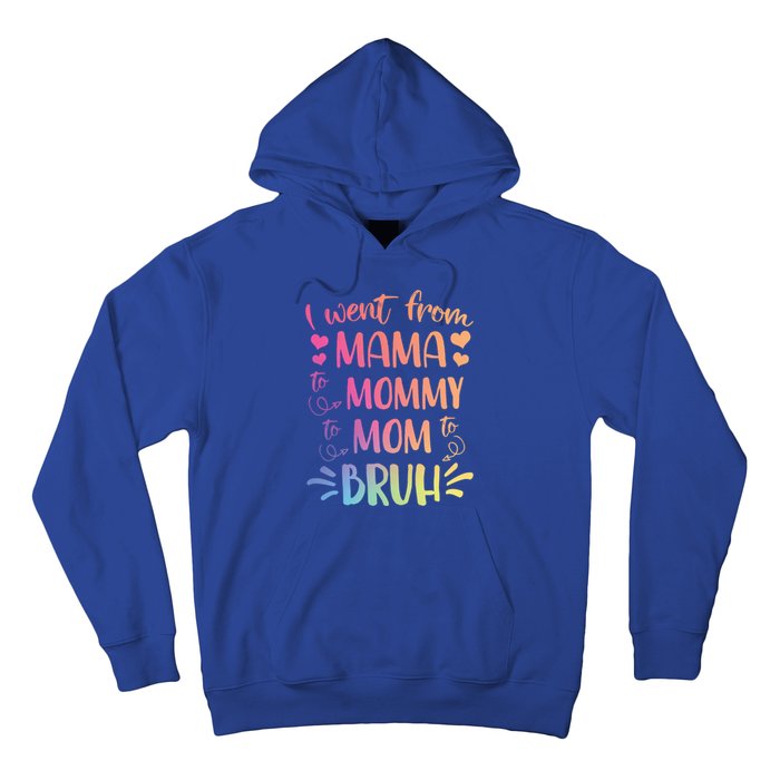 I Went From Mama To Mommy To Mom To Bruh Hoodie