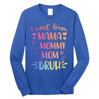 I Went From Mama To Mommy To Mom To Bruh Long Sleeve Shirt