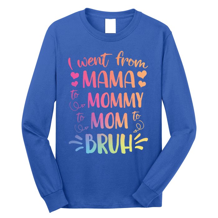 I Went From Mama To Mommy To Mom To Bruh Long Sleeve Shirt