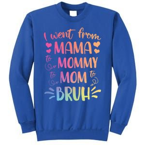 I Went From Mama To Mommy To Mom To Bruh Sweatshirt