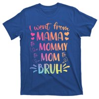 I Went From Mama To Mommy To Mom To Bruh T-Shirt