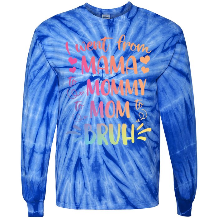 I Went From Mama To Mommy To Mom To Bruh Tie-Dye Long Sleeve Shirt