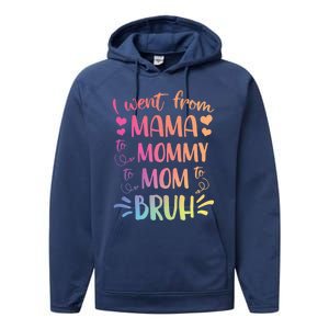 I Went From Mama To Mommy To Mom To Bruh Performance Fleece Hoodie