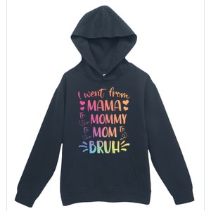 I Went From Mama To Mommy To Mom To Bruh Urban Pullover Hoodie