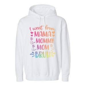 I Went From Mama To Mommy To Mom To Bruh Garment-Dyed Fleece Hoodie