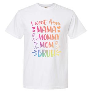 I Went From Mama To Mommy To Mom To Bruh Garment-Dyed Heavyweight T-Shirt