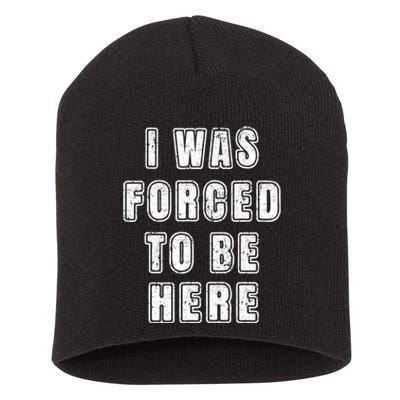 I Was Forced To Be Here Funny Jokes Sarcastic Short Acrylic Beanie