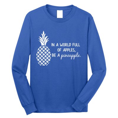 In World Full Of Apples Be Pineapple Motivational Gift Long Sleeve Shirt