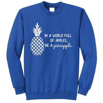 In World Full Of Apples Be Pineapple Motivational Gift Sweatshirt