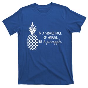 In World Full Of Apples Be Pineapple Motivational Gift T-Shirt