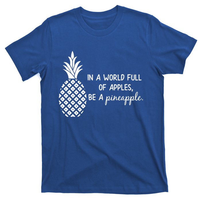 In World Full Of Apples Be Pineapple Motivational Gift T-Shirt