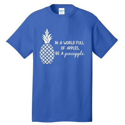 In World Full Of Apples Be Pineapple Motivational Gift Tall T-Shirt