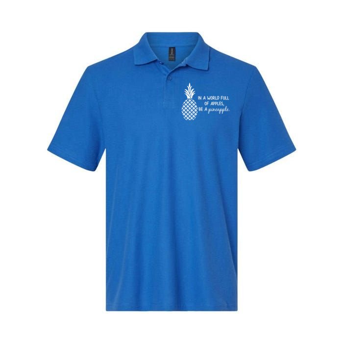 In World Full Of Apples Be Pineapple Motivational Gift Softstyle Adult Sport Polo