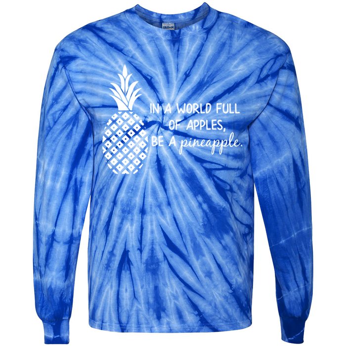 In World Full Of Apples Be Pineapple Motivational Gift Tie-Dye Long Sleeve Shirt