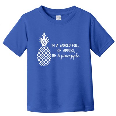 In World Full Of Apples Be Pineapple Motivational Gift Toddler T-Shirt