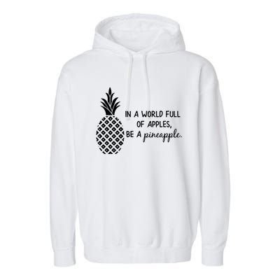 In World Full Of Apples Be Pineapple Motivational Gift Garment-Dyed Fleece Hoodie