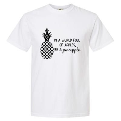 In World Full Of Apples Be Pineapple Motivational Gift Garment-Dyed Heavyweight T-Shirt