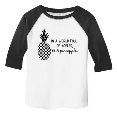 In World Full Of Apples Be Pineapple Motivational Gift Toddler Fine Jersey T-Shirt