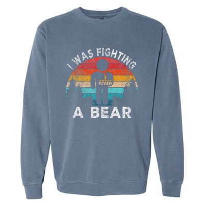 I Was Fighting A Bear Get Well Soon Broken Arm Surgery Retro Garment-Dyed Sweatshirt