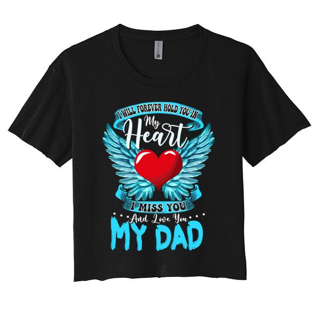 I Will Forever Hold You In My Heart I Miss And Love My Dad Cute Gift Crop Top