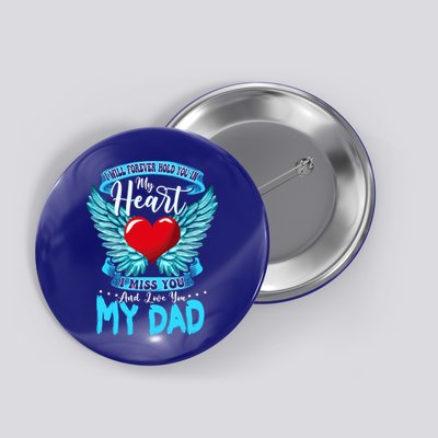 I Will Forever Hold You In My Heart I Miss And Love My Dad Cute Gift Button