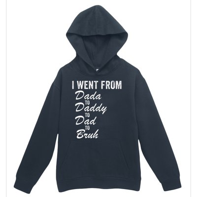 I Went From Dada To Daddy To Dad To Bruh Funny Father’S Day Urban Pullover Hoodie