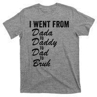 I Went From Dada To Daddy To Dad To Bruh Funny Father’S Day T-Shirt