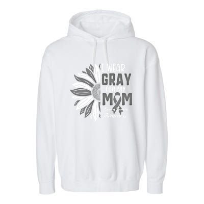 I Wear Gray For My Mom Brain Tumor Awareness Ribbon Sunflowe Great Gift Garment-Dyed Fleece Hoodie