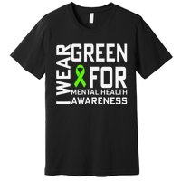 I Wear Green For Mental Health Awareness Month Premium T-Shirt