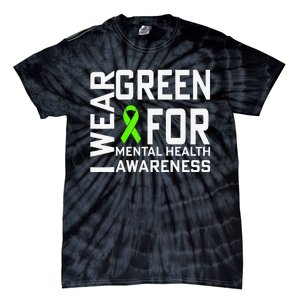 I Wear Green For Mental Health Awareness Month Tie-Dye T-Shirt