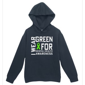 I Wear Green For Mental Health Awareness Month Urban Pullover Hoodie