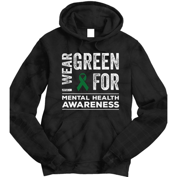 I Wear Green For Mental Health Awareness Month Tie Dye Hoodie