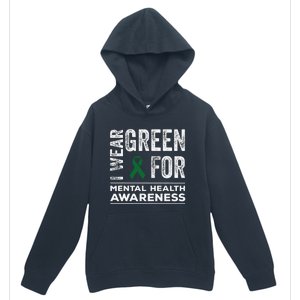 I Wear Green For Mental Health Awareness Month Urban Pullover Hoodie