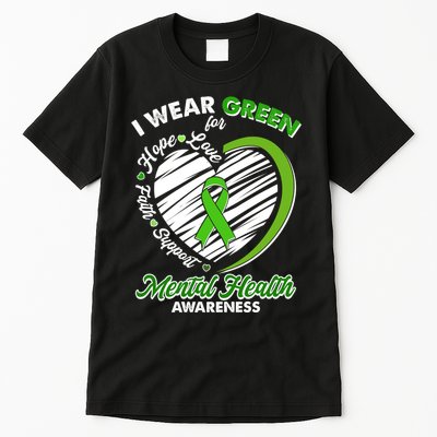 I Wear Green For Mental Health Awareness Love Hope Faith Support Tall T-Shirt