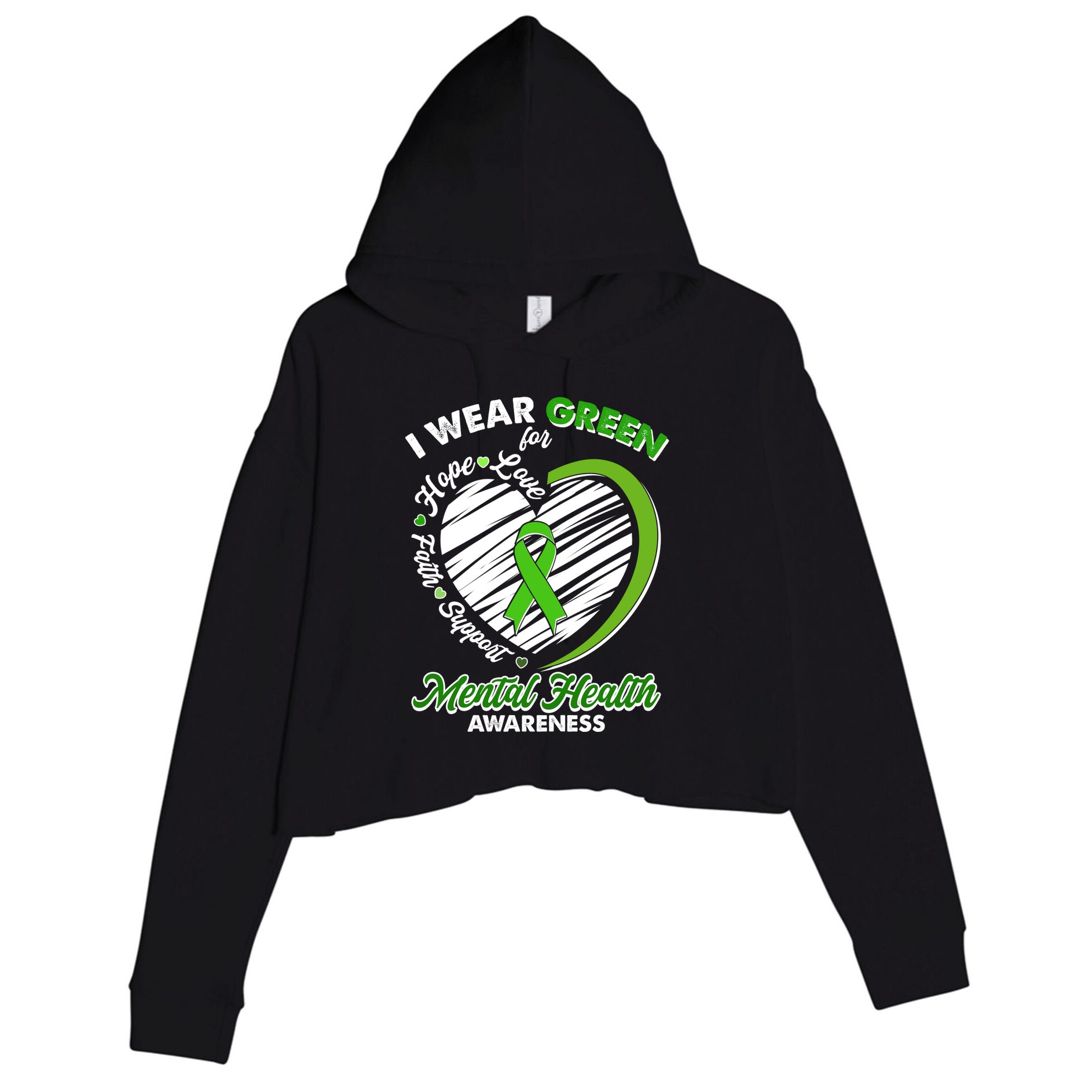 I Wear Green For Mental Health Awareness Love Hope Faith Support Crop Fleece Hoodie