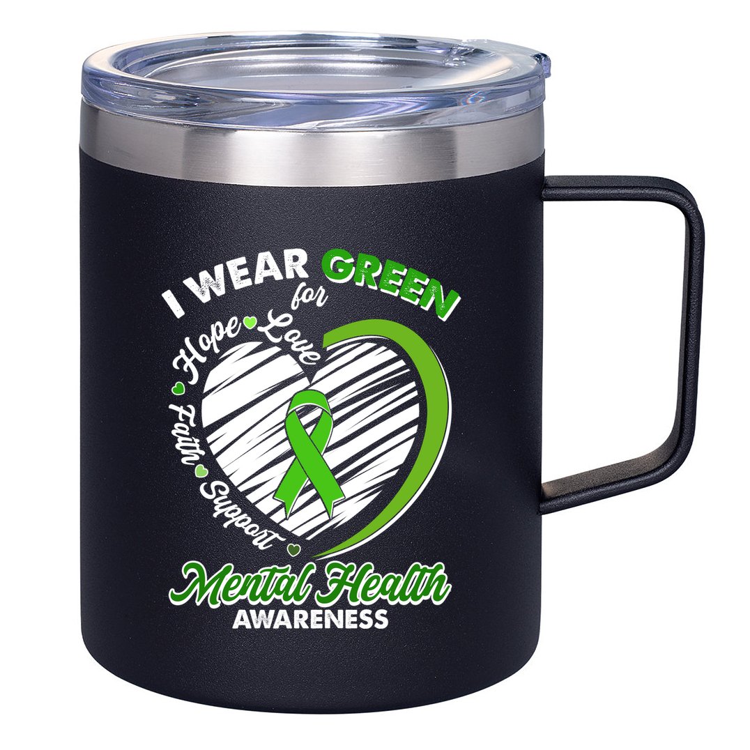 I Wear Green For Mental Health Awareness Love Hope Faith Support 12oz Stainless Steel Coffee Mug
