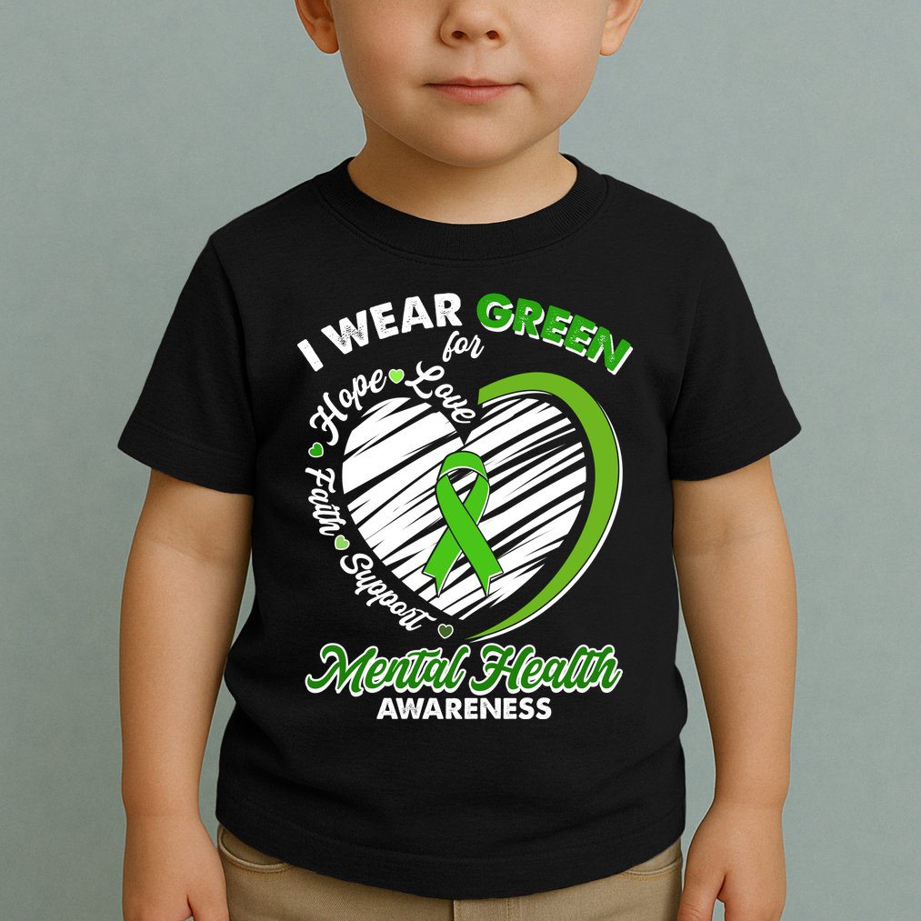 I Wear Green For Mental Health Awareness Love Hope Faith Support Toddler T-Shirt