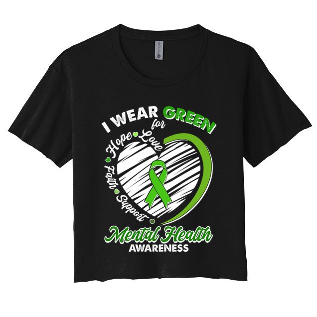 I Wear Green For Mental Health Awareness Love Hope Faith Support Crop Top