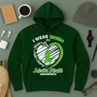 I Wear Green For Mental Health Awareness Love Hope Faith Support Hoodie