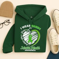 I Wear Green For Mental Health Awareness Love Hope Faith Support Hoodie