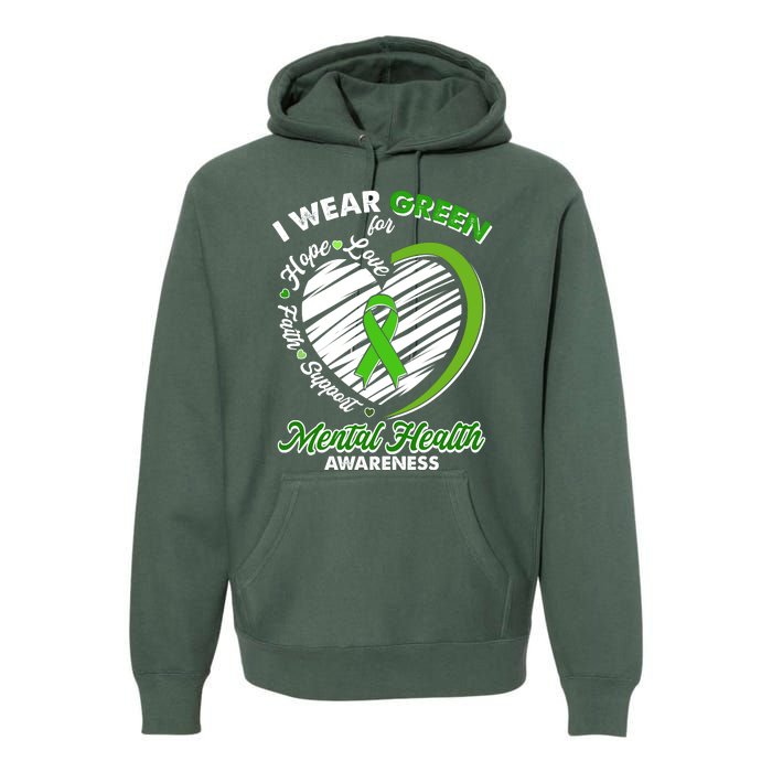 I Wear Green For Mental Health Awareness Love Hope Faith Support Premium Hoodie