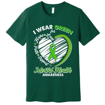 I Wear Green For Mental Health Awareness Love Hope Faith Support Premium T-Shirt