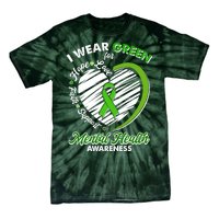 I Wear Green For Mental Health Awareness Love Hope Faith Support Tie-Dye T-Shirt