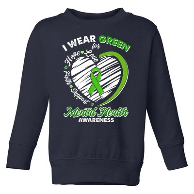 I Wear Green For Mental Health Awareness Love Hope Faith Support Toddler Sweatshirt