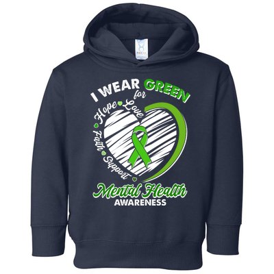 I Wear Green For Mental Health Awareness Love Hope Faith Support Toddler Hoodie