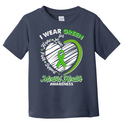 I Wear Green For Mental Health Awareness Love Hope Faith Support Toddler T-Shirt