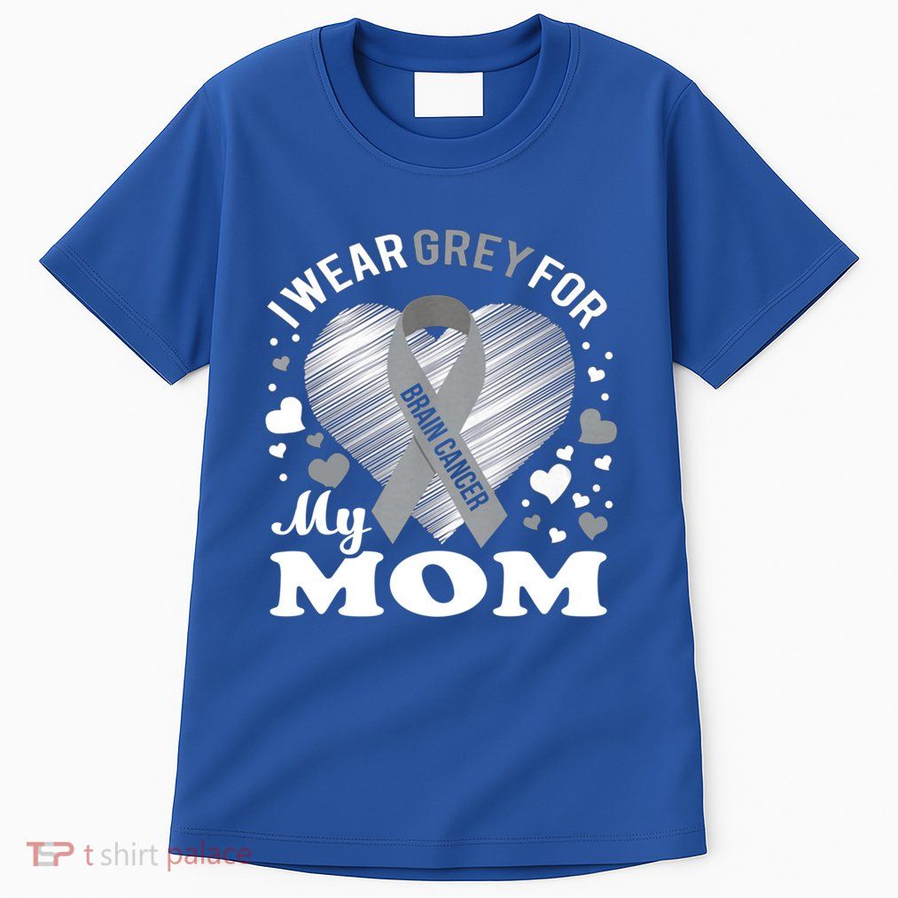 I Wear Grey For My Mom Gift Brain Cancer Awareness Gift Tall T-Shirt